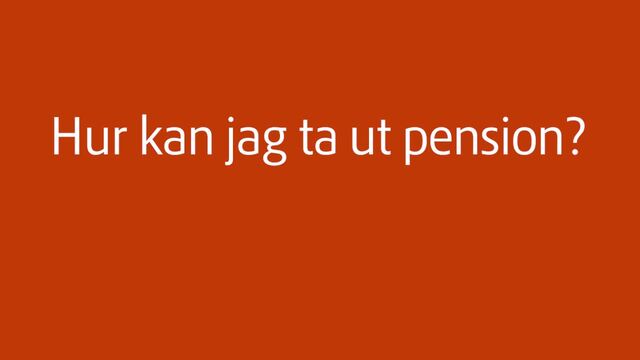Film om vad som är bra att tänka på i samband med att du ansöker om pension