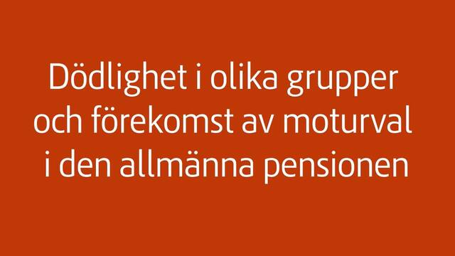 Dödlighet i olika grupper och förekomst av moturval i den allmänna pensionen 