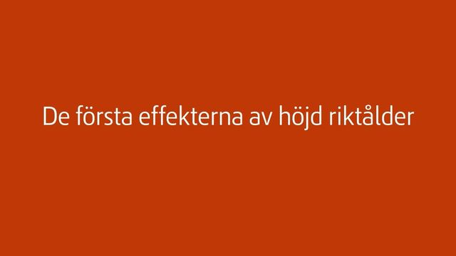 De första effekterna av höjd riktålder