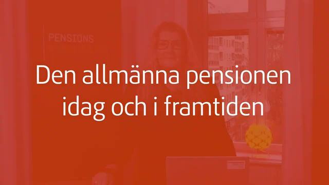 Den allmänna pensionen idag och i framtiden
